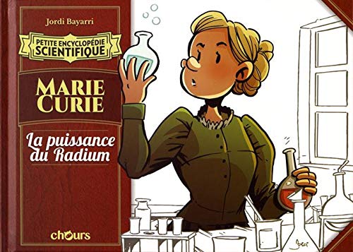 Petite encyclopédie scientifique Marie Curie: La puissance du Radium Broché – Illustré, 3 octobre 2018