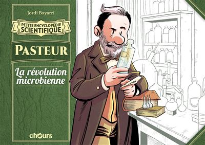 PETITE ENCYCLOPEDIE SCIENTIFIQUE - PASTEUR, LA REVOLUTION MICROBIENNE Jordi BAYARRI